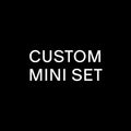 Custom Mini Set